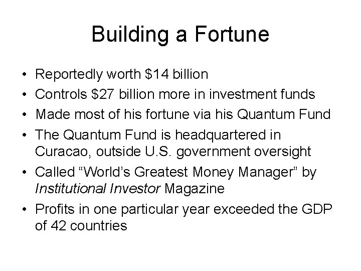 Building a Fortune • • Reportedly worth $14 billion Controls $27 billion more in
