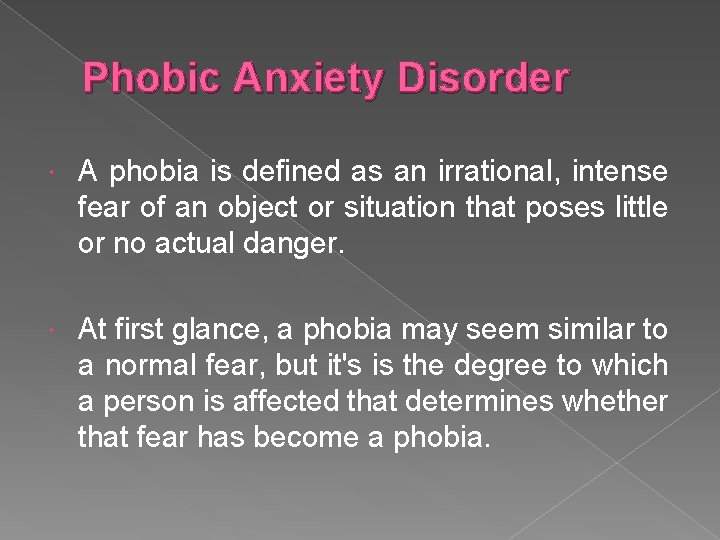 Phobic Anxiety Disorder A phobia is defined as an irrational, intense fear of an