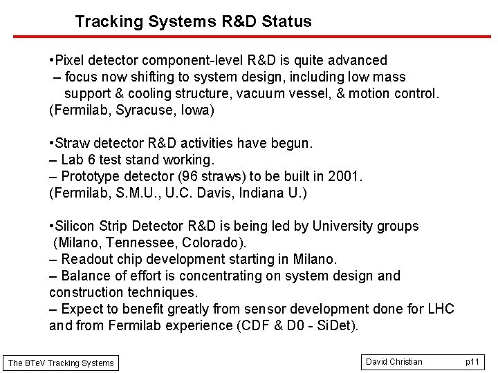Tracking Systems R&D Status • Pixel detector component-level R&D is quite advanced – focus