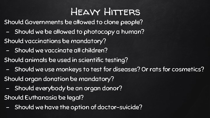 Heavy Hitters Should Governments be allowed to clone people? - Should we be allowed