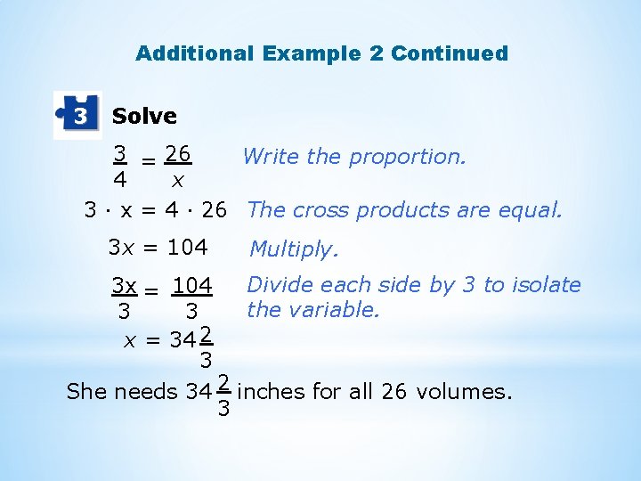 Additional Example 2 Continued 3 Solve 3 = 26 Write the proportion. 4 x