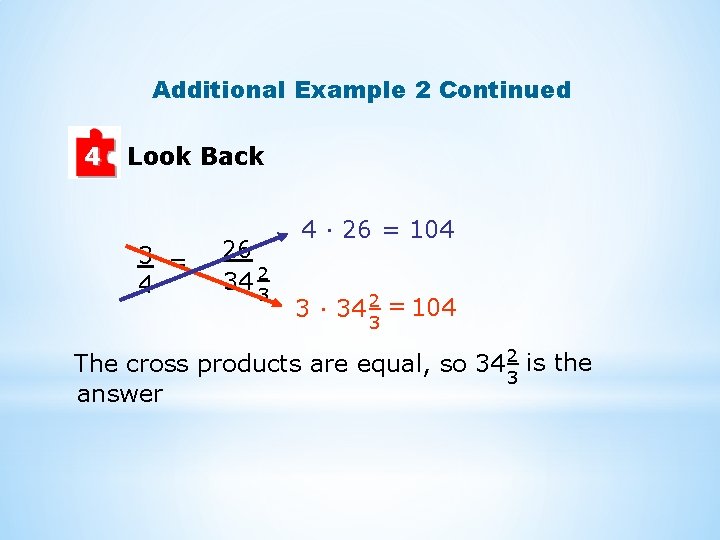 Additional Example 2 Continued 4 Look Back 3 = 4 26 34 23 4
