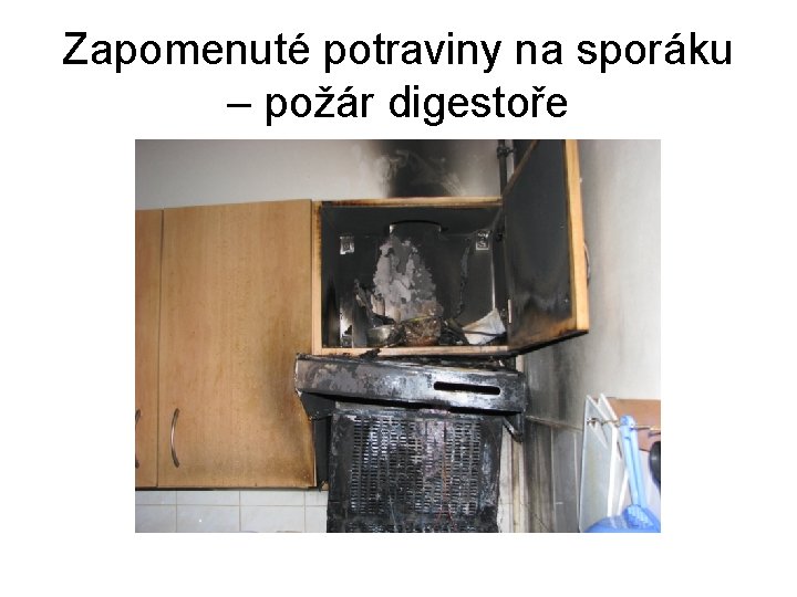 Zapomenuté potraviny na sporáku – požár digestoře 