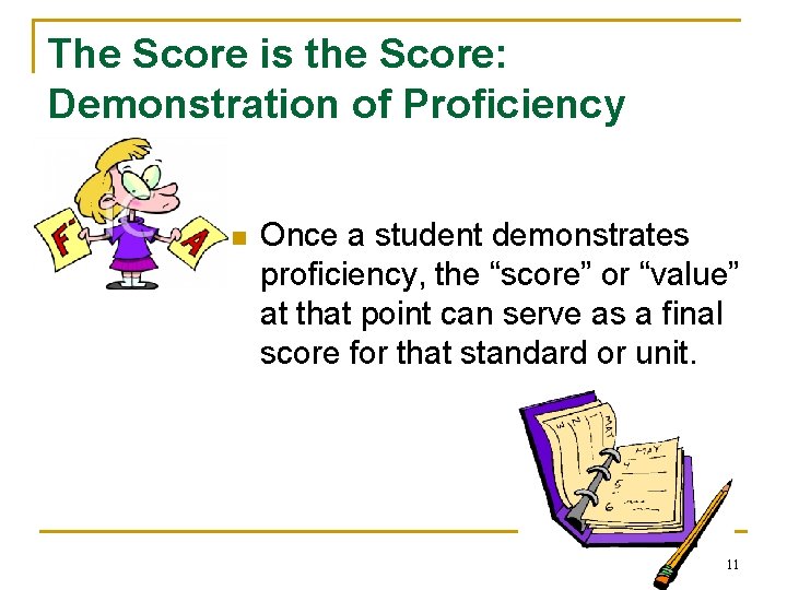 The Score is the Score: Demonstration of Proficiency n Once a student demonstrates proficiency,