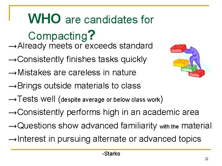 WHO are candidates for Compacting? →Already meets or exceeds standard →Consistently finishes tasks quickly