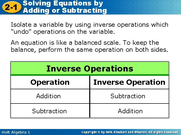 Solving Equations by 2 -1 Adding or Subtracting Isolate a variable by using inverse