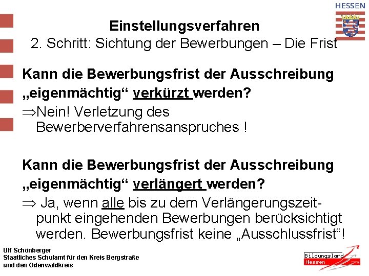 Einstellungsverfahren 2. Schritt: Sichtung der Bewerbungen – Die Frist Kann die Bewerbungsfrist der Ausschreibung