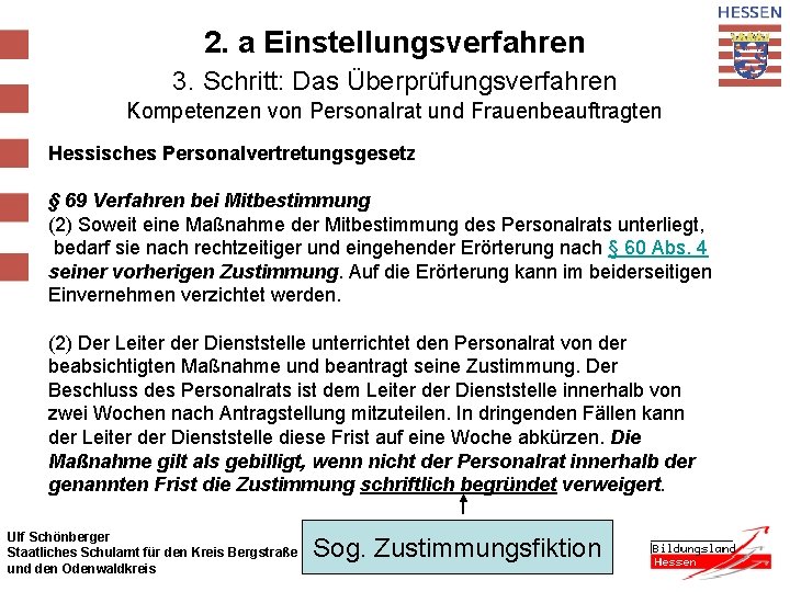 2. a Einstellungsverfahren 3. Schritt: Das Überprüfungsverfahren Kompetenzen von Personalrat und Frauenbeauftragten Hessisches Personalvertretungsgesetz