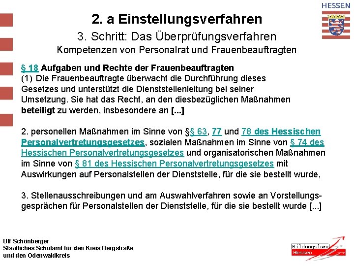 2. a Einstellungsverfahren 3. Schritt: Das Überprüfungsverfahren Kompetenzen von Personalrat und Frauenbeauftragten § 18