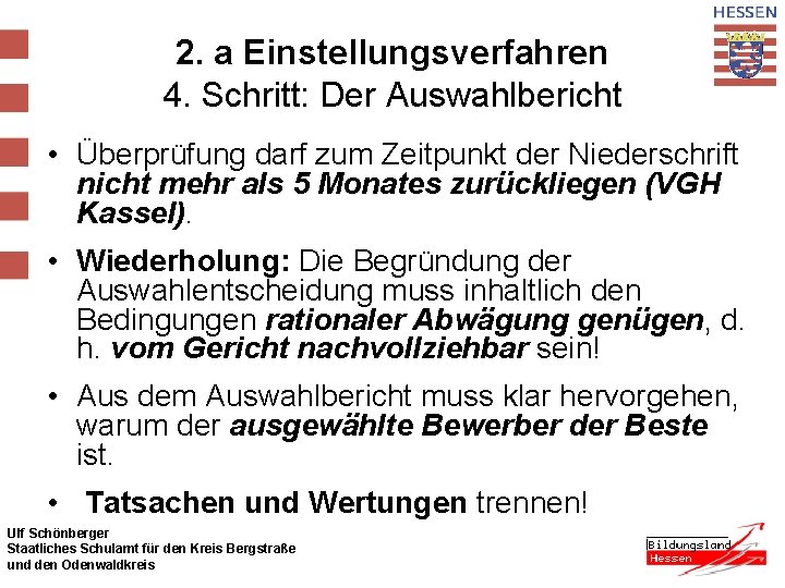 2. a Einstellungsverfahren 4. Schritt: Der Auswahlbericht • Überprüfung darf zum Zeitpunkt der Niederschrift