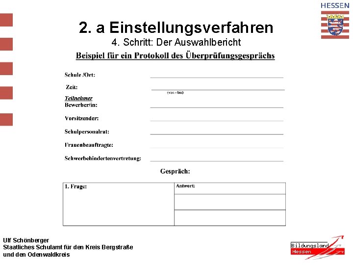 2. a Einstellungsverfahren 4. Schritt: Der Auswahlbericht Ulf Schönberger Staatliches Schulamt für den Kreis