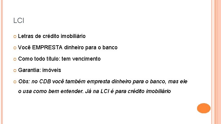 LCI Letras de crédito imobiliário Você EMPRESTA dinheiro para o banco Como todo título: