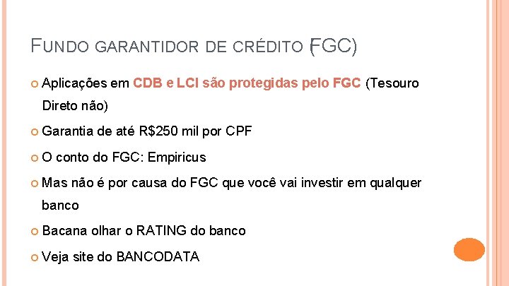 FUNDO GARANTIDOR DE CRÉDITO (FGC) Aplicações em CDB e LCI são protegidas pelo FGC