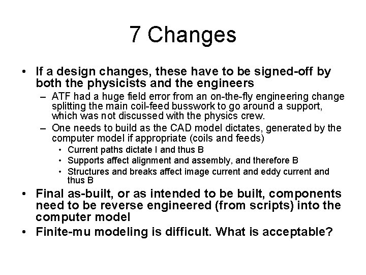 7 Changes • If a design changes, these have to be signed-off by both
