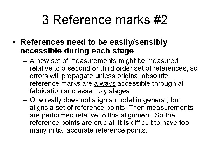 3 Reference marks #2 • References need to be easily/sensibly accessible during each stage