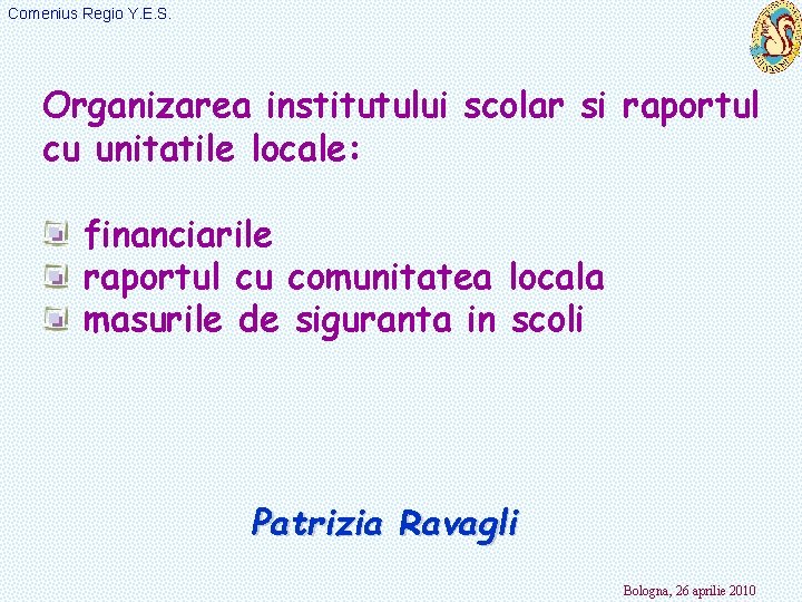 Comenius Regio Y. E. S. Organizarea institutului scolar si raportul cu unitatile locale: financiarile