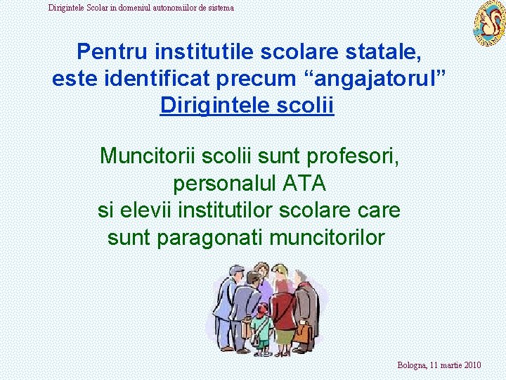 Dirigintele Scolar in domeniul autonomiilor de sistema Pentru institutile scolare statale, este identificat precum