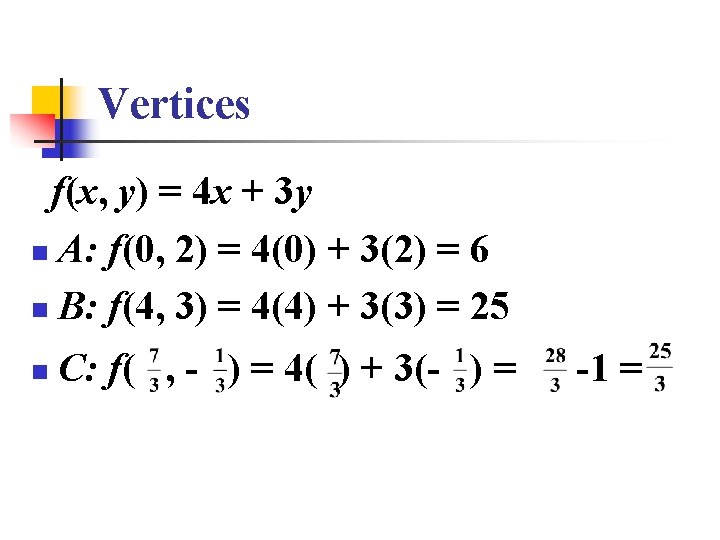 Vertices f(x, y) = 4 x + 3 y n A: f(0, 2) =