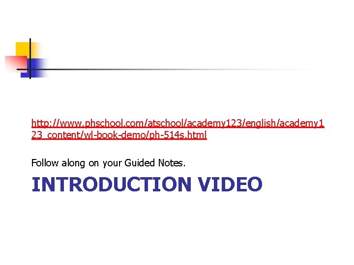 http: //www. phschool. com/atschool/academy 123/english/academy 1 23_content/wl-book-demo/ph-514 s. html Follow along on your Guided