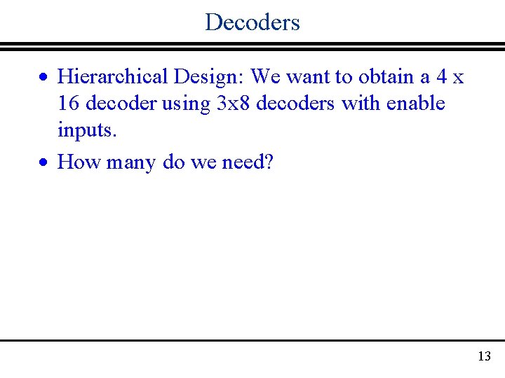 Decoders · Hierarchical Design: We want to obtain a 4 x 16 decoder using