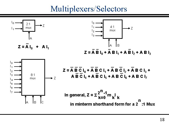 Multiplexers/Selectors I 0 I 1 2: 1 mux I 0 I 1 I 2