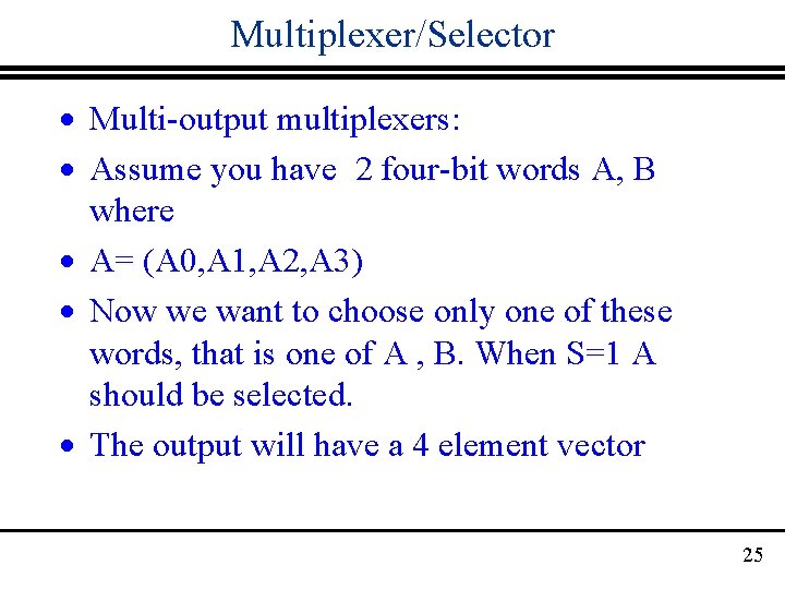 Multiplexer/Selector · Multi-output multiplexers: · Assume you have 2 four-bit words A, B where