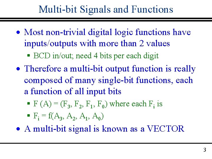 Multi-bit Signals and Functions · Most non-trivial digital logic functions have inputs/outputs with more
