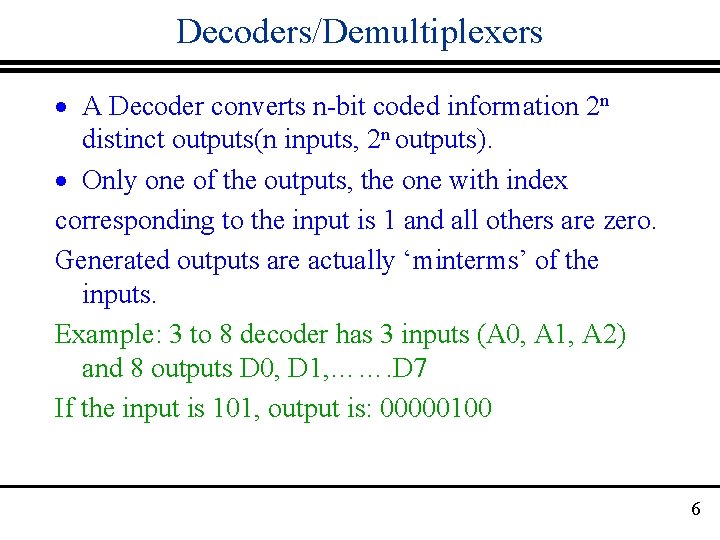 Decoders/Demultiplexers · A Decoder converts n-bit coded information 2 n distinct outputs(n inputs, 2