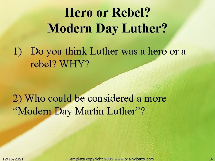 Hero or Rebel? Modern Day Luther? 1) Do you think Luther was a hero