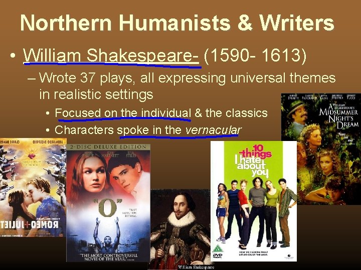 Northern Humanists & Writers • William Shakespeare- (1590 - 1613) – Wrote 37 plays,