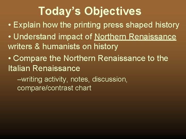 Today’s Objectives • Explain how the printing press shaped history • Understand impact of