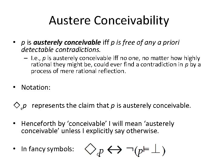 Austere Conceivability • p is austerely conceivable iff p is free of any a