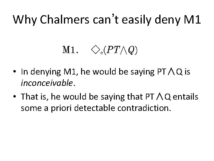 Why Chalmers can’t easily deny M 1 • In denying M 1, he would