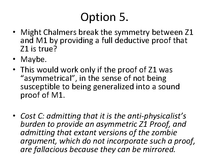 Option 5. • Might Chalmers break the symmetry between Z 1 and M 1