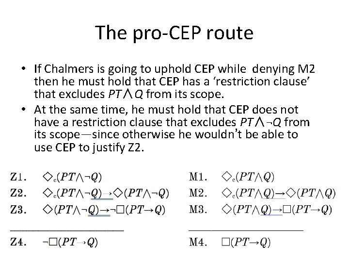The pro-CEP route • If Chalmers is going to uphold CEP while denying M