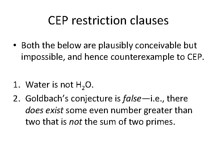CEP restriction clauses • Both the below are plausibly conceivable but impossible, and hence