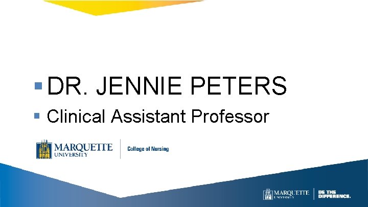 § DR. JENNIE PETERS § Clinical Assistant Professor 