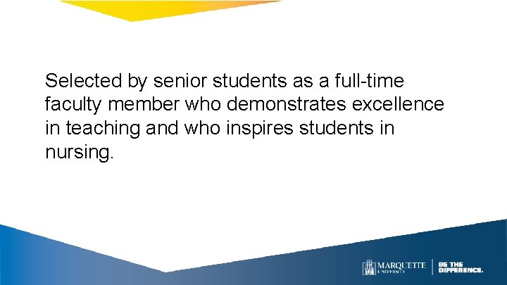 Selected by senior students as a full-time faculty member who demonstrates excellence in teaching