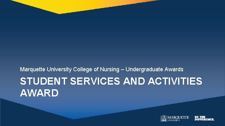 Marquette University College of Nursing – Undergraduate Awards STUDENT SERVICES AND ACTIVITIES AWARD 