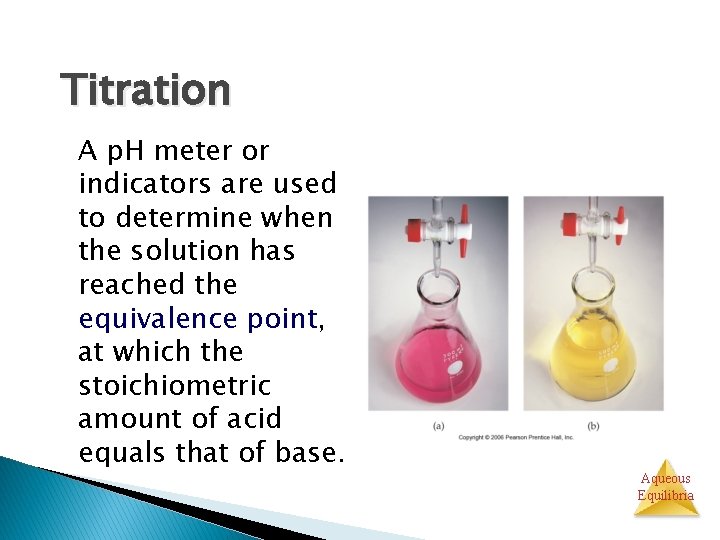 Titration A p. H meter or indicators are used to determine when the solution