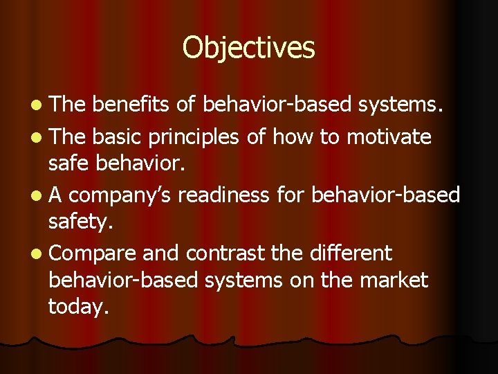 Objectives l The benefits of behavior-based systems. l The basic principles of how to