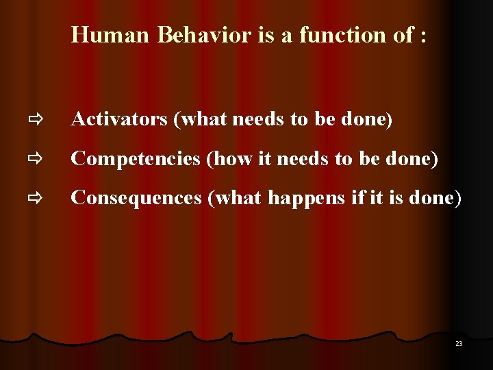 Human Behavior is a function of : ð Activators (what needs to be done)