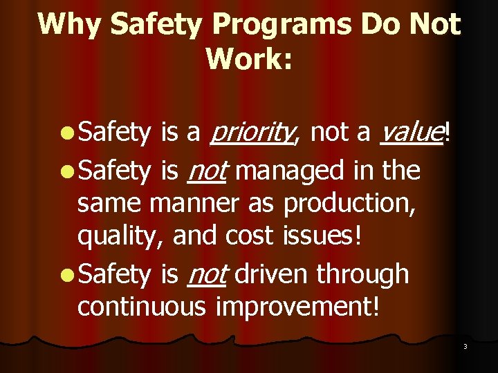 Why Safety Programs Do Not Work: is a priority, not a value! l Safety