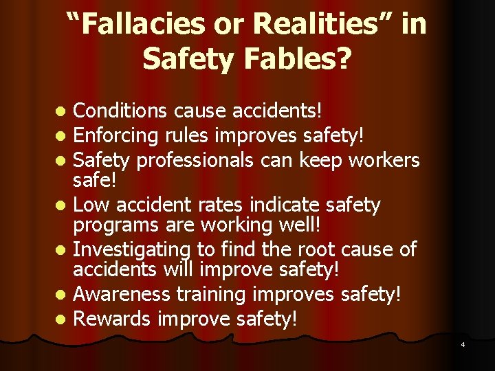“Fallacies or Realities” in Safety Fables? Conditions cause accidents! Enforcing rules improves safety! Safety