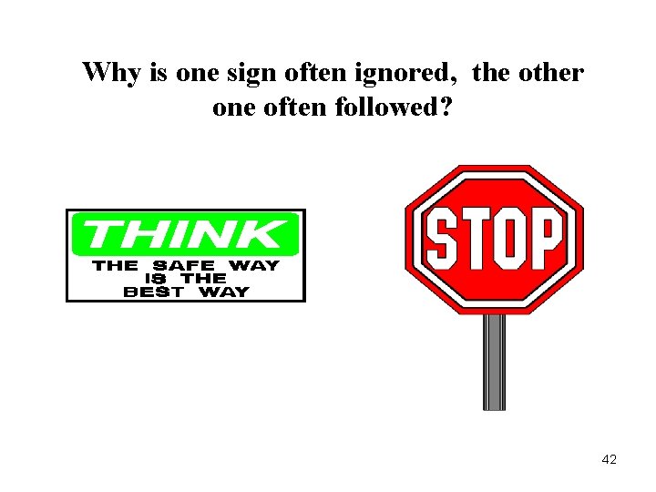 Why is one sign often ignored, the other one often followed? 42 