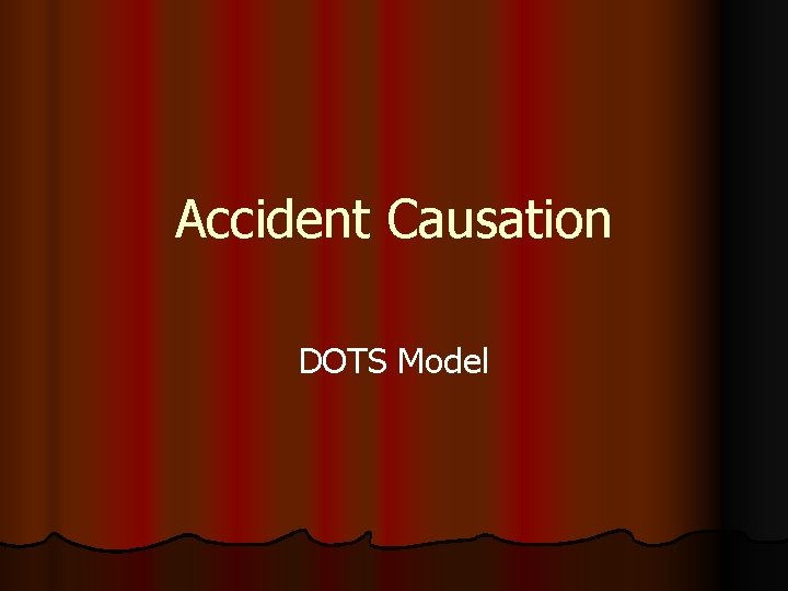 Accident Causation DOTS Model 