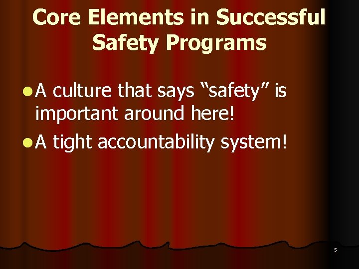 Core Elements in Successful Safety Programs l. A culture that says “safety” is important