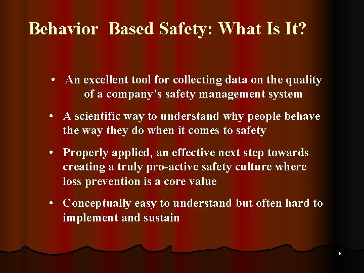 Behavior Based Safety: What Is It? • An excellent tool for collecting data on