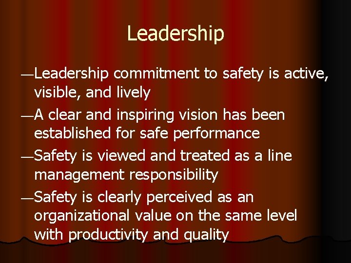 Leadership — Leadership commitment to safety is active, visible, and lively — A clear