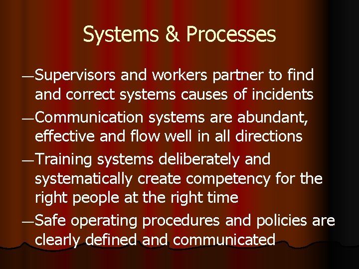 Systems & Processes ― Supervisors and workers partner to find and correct systems causes